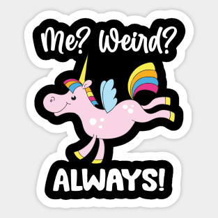 Unicorns me weird always, Unicorns Lovers Sticker